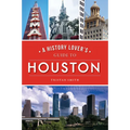 A History Lover's Guide to Houston - Paperback