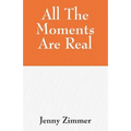 All The Moments Are Real - Paperback