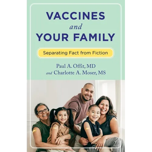 Vaccines and Your Family: Separating Fact from Fiction - Hardcover