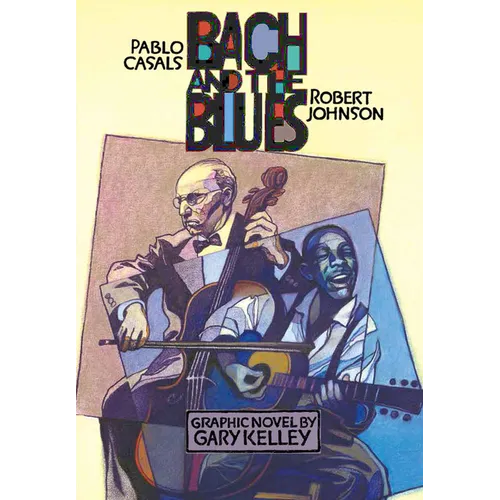 Bach and the Blues: Pablo Casals and Robert Johnson - Paperback