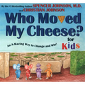Who Moved My Cheese? for Kids: An A-Mazing Way to Change and Win! - Hardcover