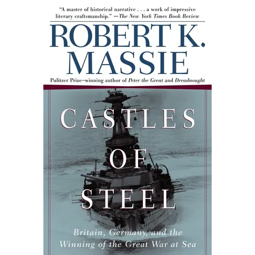 Castles of Steel: Britain, Germany, and the Winning of the Great War at Sea - Paperback