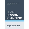 Lean Lesson Planning: A practical approach to doing less and achieving more in the classroom - Paperback