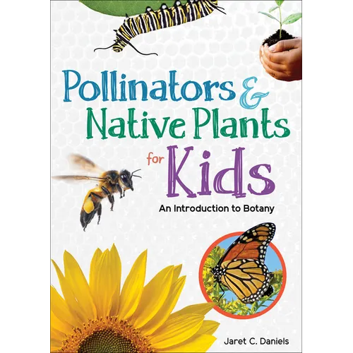 Pollinators & Native Plants for Kids: An Introduction to Botany - Paperback