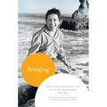 Bridging: How Gloria Anzaldúa's Life and Work Transformed Our Own - Paperback