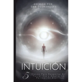 Intuition / Intuición: 5 Keys to Awaken Your Third Eye and Expand Spiritual Perception / 5 Claves Para Despertar El Tercer Ojo y Ampliar La Percepción - Paperback