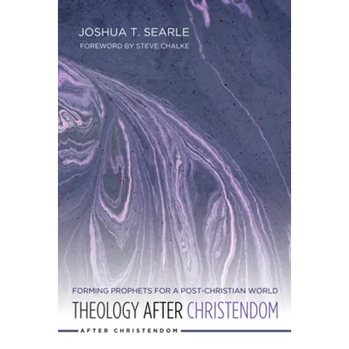 Theology After Christendom: Forming Prophets for a Post-Christian World - Paperback