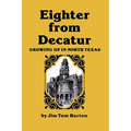 Eighter from Decatur: Growing Up in North Texas - Paperback