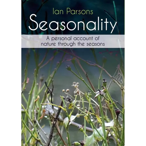 Seasonality: A Personal Account of Nature Through the Seasons - Paperback