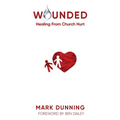 Wounded: Healing from Church Hurt - Hardcover