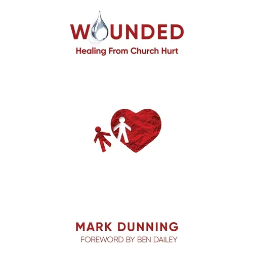Wounded: Healing from Church Hurt - Hardcover