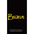 Believe: A Three Minute Journal to Transform Your Destiny - Hardcover