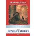 Learn Russian with Beginner Stories: Interlinear Russian to English - Paperback