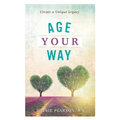 Age Your Way: Create a Unique Legacy - Paperback