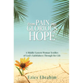 From Pain Into Glorious Hope: A Middle Eastern Woman Testifies of God's Faithfulness Through Her Life - Paperback