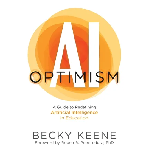 AI Optimism: A Guide to Redefining Artificial Intelligence in Education - Paperback