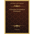 A Dictionary Of Symbolical Freemasonry - Hardcover