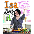 Isa Does It: Amazingly Easy, Wildly Delicious Vegan Recipes for Every Day of the Week - Hardcover
