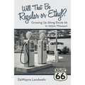 Will That Be Regular or Ethyl?: Growing up Along Route 66 in 1950S Missouri - Paperback