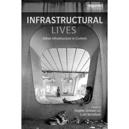 Infrastructural Lives: Urban Infrastructure in Context - Paperback