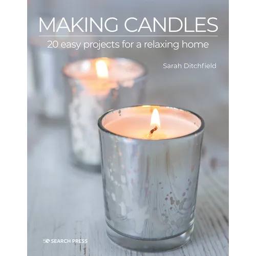 Making Candles: 20 Easy Projects for a Relaxing Home - Paperback