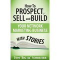 How To Prospect, Sell and Build Your Network Marketing Business With Stories - Paperback