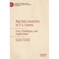 Big Data Analytics in U.S. Courts: Uses, Challenges, and Implications - Hardcover