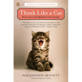 Think Like a Cat: How to Raise a Well-Adjusted Cat--Not a Sour Puss - Paperback