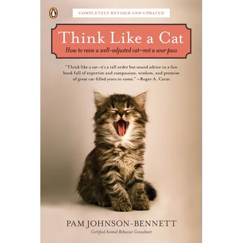 Think Like a Cat: How to Raise a Well-Adjusted Cat--Not a Sour Puss - Paperback