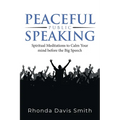 Peaceful Public Speaking: Spiritual Meditations to Calm Your mind before the Big Speech - Paperback