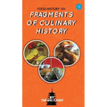 Food History 101: Fragments of Culinary History - Hardcover