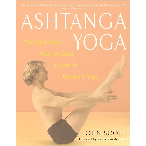 Ashtanga Yoga: The Definitive Step-By-Step Guide to Dynamic Yoga - Paperback