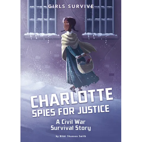 Charlotte Spies for Justice: A Civil War Survival Story - Paperback