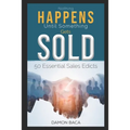Nothing Happens Until Something Gets Sold: 50 Sales Edicts - Paperback