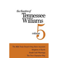 The Theatre of Tennessee Williams Volume V: The Milk Train Doesn't Stop Here Anymore, Kingdom of Earth, Small Craft Warnings, the Two-Character Play - Hardcover
