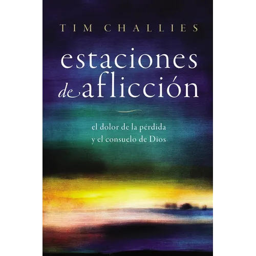 Estaciones de Aflicción: El Dolor de la Pérdida Y El Consuelo de Dios - Paperback