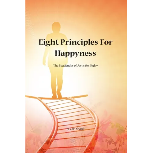 Eight Principles for Happiness: The Beatitudes of Jesus for Today - Paperback