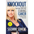 Knockout: Interviews with Doctors Who Are Curing Cancer--And How to Prevent Getting It in the First Place - Paperback