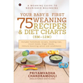 Your Baby's First 75 Weaning recipes and Diet Charts (6M-12M): A weaning guide to nourished beginning - Paperback