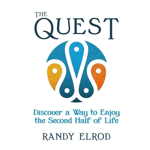 The Quest: Discover a Way to Enjoy the Second Half of Life - Paperback