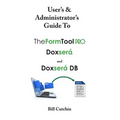 User's & Administrator's Guide to TheFormTool PRO, Doxsera, and Doxsera DB - Paperback