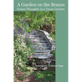A Garden on the Brazos Green Thoughts in a Texas Garden - Paperback