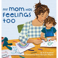 My Mom Has Feelings Too - Hardcover