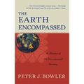 The Earth Encompassed: A History of the Environmental Sciences - Paperback