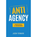 Anti-Agency: A Realistic Path to A $1,000,000 Business - Paperback