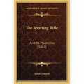 The Sporting Rifle: And Its Projectiles (1867) - Paperback