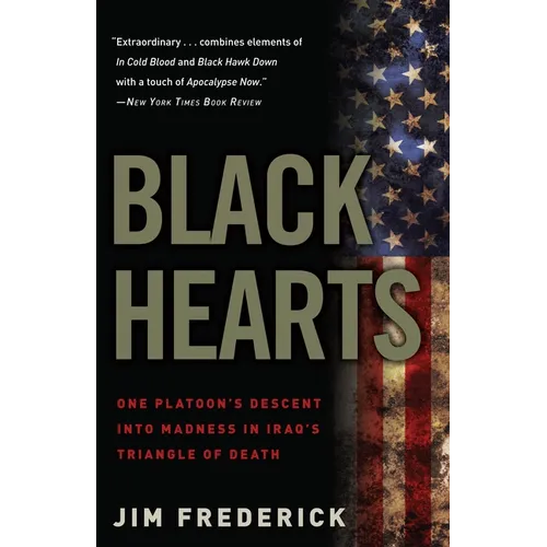 Black Hearts: One Platoon's Descent Into Madness in Iraq's Triangle of Death - Paperback