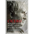Cicero: Politics and Persuasion in Ancient Rome - Hardcover