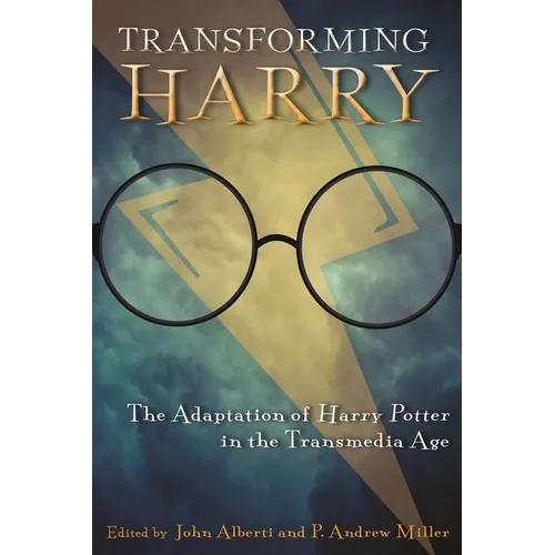 Transforming Harry: The Adaptation of Harry Potter in the Transmedia Age - Paperback