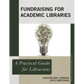 Fundraising for Academic Libraries: A Practical Guide for Librarians - Paperback